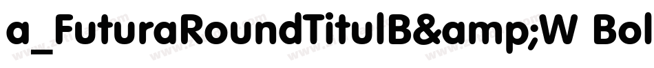 a_FuturaRoundTitulB&W Bold字体转换